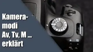 Fotografieren lernen 3: Kameramodi Av, Tv, M ... erklärt