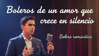 Boleros de un amor que crece en silencio, 3 canciones rom&aacute;nticas originales en espa&ntilde;ol #amor #musica