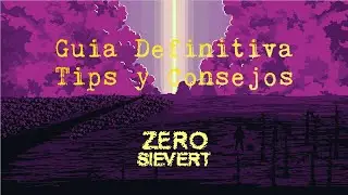 Guia Definitiva de ZERO SIEVERT