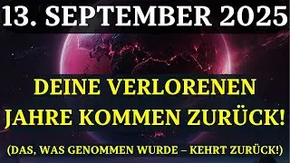 KOSMISCHE KOMPENSATION AM 13. SEPTEMBER: Das Universum gibt dir deine verlorenen Jahre zur&uuml;ck!