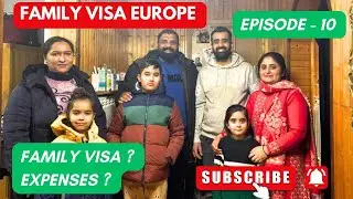 Europe Family Life 2025, Dependent Visa, Living Expenses? यूरोप में फॅमिली के साथ कैसे जाये? EP-10