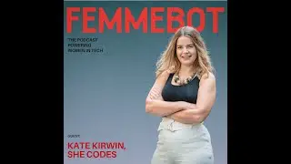 Kate Kirwin, SheCodes, Femmebot
