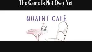 The Game Is Not Over Yet (Quaint Cafe OST)