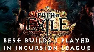 The Best Builds I Played in Incursion League Patch 3.3 POE