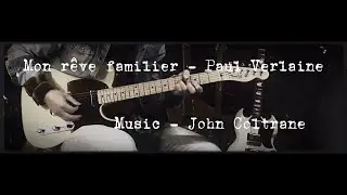 Mon r&ecirc;ve familier (Poem) - P. Verlaine (Music - John Coltrane) 