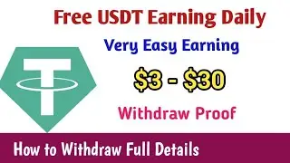 Free USDT Earning Daily & Withdraw Proof Very Simple Work How to Withdraw Full Details