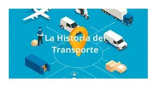 La Historia del Transporte: C&oacute;mo Transform&oacute; la Log&iacute;stica Global
