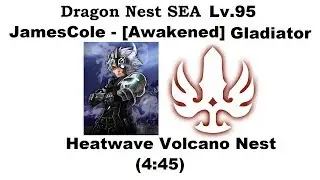 Dragon Nest SEA - Lv.95 Gladiator - Heatwave Volcano Nest [4:45] 1080p