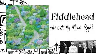Fiddlehead - &ldquo;Get My Mind Right&rdquo; (Official Audio)