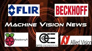 Machine Vision News - 21 may 2020 - Flir, Allied Vision, Opto Engineering, Raspberry Pi, Beckhoff