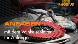 Anfasen mit dem Winkelschleifer f&uuml;r Anf&auml;nger