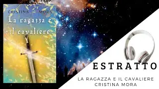 La ragazza e il cavaliere Cristina Mora 🏇🏼 🏹 | Estratto | Fantasy