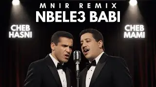 Cheb Mami X Cheb Hasni - Nbele3 Babi Remix