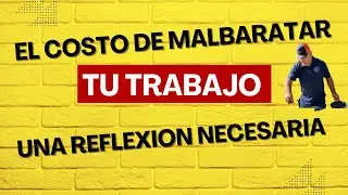 El costo de MALBARATAR el trabajo: 