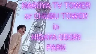 NAGOYA  TV TOWER or CHUBU TOWER  IN HISAYA ODORI PARK