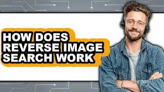 How Does Reverse Image Search Work - Answered