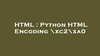 HTML : Python HTML Encoding \xc2\xa0