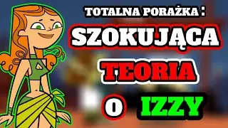Szokująca Teoria o Izzy! #totaldrama