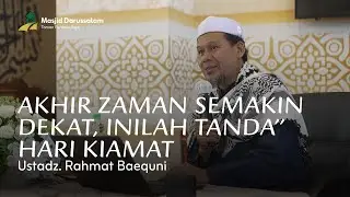 Akhir Zaman Semakin Dekat: Inilah Tanda Tanda Hari Kiamat - Ust. Rahmat Baequni.