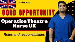 GOOD OPPORTUNITY 🥳| Operation Theatre Nurse UK | Roles and  responsibilities | UK NURSE