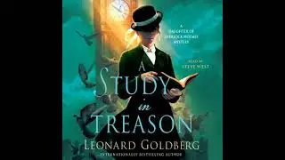 Study in Treason: A Daughter of Sherlock Holmes Mystery - Leonard Goldberg