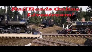 Railroad Online Livestream, going for the logging camp