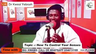 Dr Kwesi Yeboah Reveals the Secret to Self-Control! Part 3