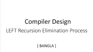 Left Recursion Elimination | Compiler Design | Exercise | Part - 1 | Bangla