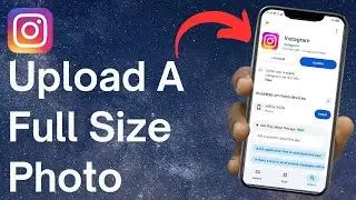 How To Upload A Full Size Photo On Instagram