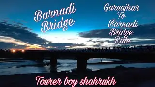 Barnadi | Garuajhar To Barnadi | Barnadi Ride