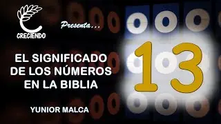 El significado del n&uacute;mero 13 en la biblia