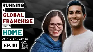 Running A Global Franchise From Home, with Neel Parekh - Yes, I Work From Home Podcast Episode 61