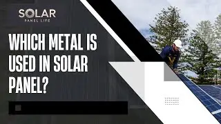 Which Metal is Used in Solar Panel 🏭 From Silicon to Silver!