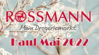 Rossmann Haul Mai 2022 🛍️