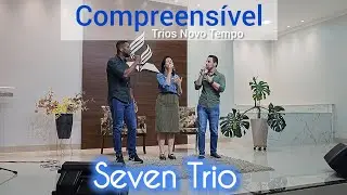 Compreensível (Trios Novo Tempo) - Seven Trio