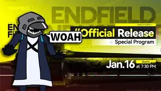 ENDFIELD Release Stream Watchaburger  // Edging // don't ask about my Label pulls