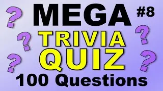 MEGA TRIVIA QUIZ #8 - 100 quick-fire fun general knowledge & trivia questions!