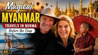 Magical MYANMAR -- Travels in Burma Before the Coup (4K)