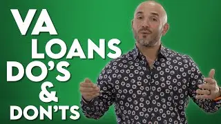 VA Loans- Do's and Don't s