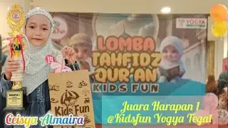 Juara Harapan 1 Lomba Tahfidz | 5 Oktober 2025 | @Kidsfun Yogya TEGAL | Ceisya Almaira