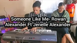 Someone Like Me- Rowan Alexander ft Jenelle Alexander || Dr Tumi