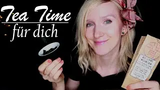 Teezeremonie - Ruhe & Harmonie (ASMR Teatime, sanfte Stimme)