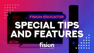 Fision Educator - Special Tips and Features