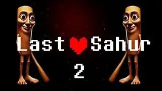Last sahur 2 | the ending of 2025🥀