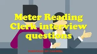 Meter Reading Clerk interview questions