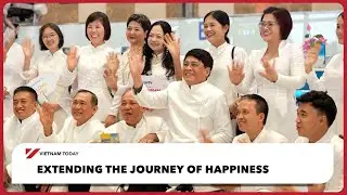 Extending the journey of happiness | Vietnam Today