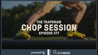Chop Session | Trap Draw, Ep 377