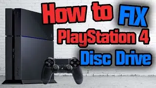 How to Fix the PlayStation 4 Disc Drive