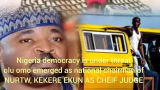 MC OLUOMO AS NURTW NATIONAL CHIRMAN, KEKERE EKUN AS CHEIFE JUDGE 2027 IS GONE