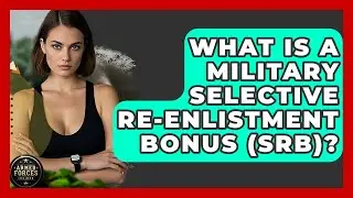 What Is A Military Selective Re-enlistment Bonus (SRB)? - Armed Forces Insider